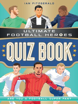 cover image of Ultimate Football Heroes Quiz Book (Ultimate Football Heroes--the No. 1 football series)